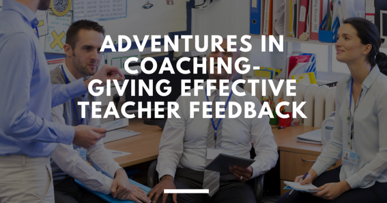 Adventures in Coaching..Giving Effective Teacher Feedback
