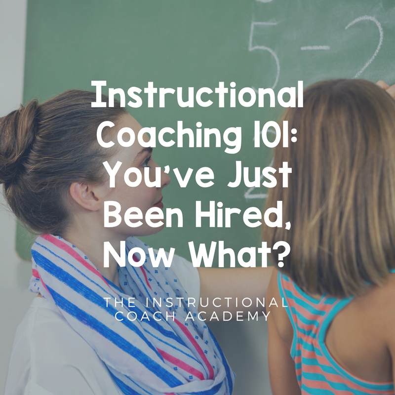 Instructional Coaching 101: You’ve Just Been Hired, Now What?