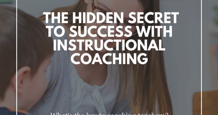 The Hidden Secret to Success With Instructional Coaching