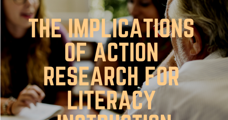 The Implications of Action Research for Literacy Instruction